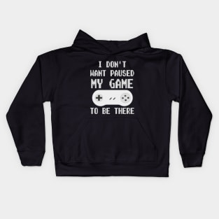 Gamer Meme " I Don't Want Paused My Game " White fonts version. Kids Hoodie